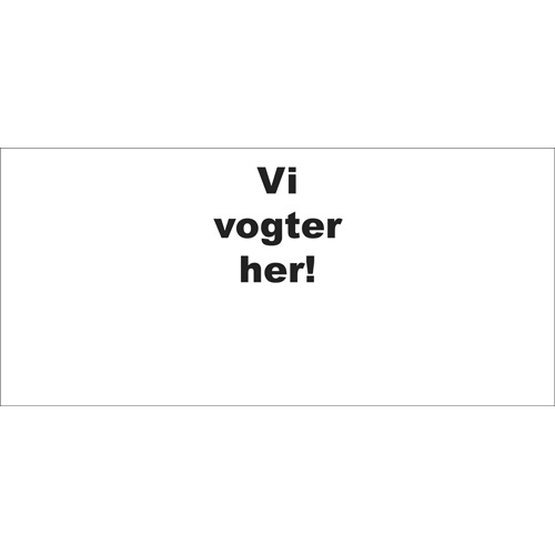 Her vogter vi skilt i hvid plast, til 2 store dekaler.
